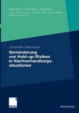 Verminderung von Hold-up-Risiken in Nachverhandlungssituationen: Eine empirische Analyse aus der Perspektive von Logistik-Dienstleistern am Beispiel des Kontraktlogistik-Geschäfts