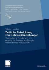 Zeitliche Entwicklung von Netzwerkbeziehungen: Theoretische Fundierung und empirische Analyse am Beispiel von Franchise-Netzwerken