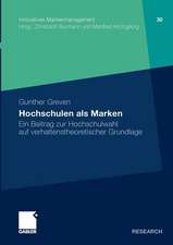 Hochschulen als Marken: Ein Beitrag zur Hochschulwahl auf verhaltenstheoretischer Grundlage