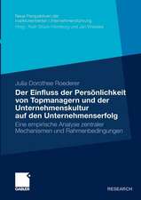 Der Einfluss der Persönlichkeit von Topmanagern und der Unternehmenskultur auf den Unternehmenserfolg: Eine empirische Analyse zentraler Mechanismen und Rahmenbedingungen