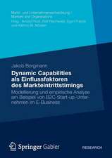 Dynamic Capabilities als Einflussfaktoren des Markteintrittstimings: Modellierung und empirische Analyse am Beispiel von B2C-Start-up-Unternehmen im E-Business