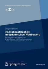 Innovationsfähigkeit im dynamischen Wettbewerb: Strategien erfolgreicher Automobilzulieferunternehmen