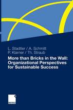 More than Bricks in the Wall: Organizational Perspectives for Sustainable Success: A tribute to Professor Dr. Gilbert Probst