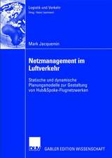 Netzmanagement im Luftverkehr: Statische und dynamische Planungsmodelle zur Gestaltung von Hub&Spoke-Flugnetzwerken