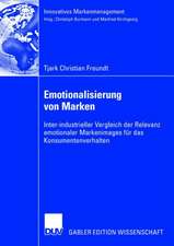 Emotionalisierung von Marken: Inter-industrieller Vergleich der Relevanz emotionaler Markenimages für das Konsumentenverhalten