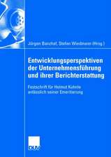 Entwicklungsperspektiven der Unternehmensführung und ihrer Berichterstattung: Festschrift für Helmut Kuhnle anlässlich seiner Emeritierung