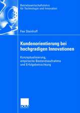 Kundenorientierung bei hochgradigen Innovationen: Konzeptualisierung, empirische Bestandsaufnahme und Erfolgsbetrachtung