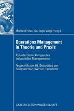 Operations Management in Theorie und Praxis: Aktuelle Entwicklungen des Industriellen Managements - Festschrift zum 65. Geburtstag von Professor Karl-Werner Hansmann