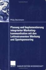 Planung und Implementierung integrierter Marketingkommunikation mit den Leitinstrumenten Werbung und Sportsponsoring