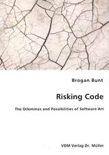 Risking Code: The Dilemmas and Possibilities of Software Art