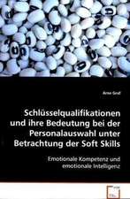 Schlüsselqualifikationen und ihre Bedeutung bei der Personalauswahl unter Betrachtung der Soft Skills