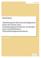 Optimierung Des Ressourcenmanagements Durch Den Einsatz Einer Projektmanagement-Software Am Beispiel Eines Mittelstandischen It-Dienstleistungsunterne: An Encyclopedia