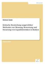 Kritische Beurteilung Ausgewahlter Methoden Zur Messung, Bewertung Und Steuerung Von Liquiditatsrisiken in Banken: A New Market Opportunity for Eappeals LLC