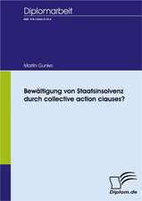 Bew Ltigung Von Staatsinsolvenz Durch Collective Action Clauses?: A Clash of Principles?