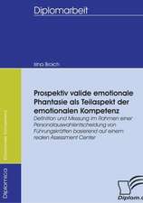 Prospektiv Valide Emotionale Phantasie ALS Teilaspekt Der Emotionalen Kompetenz: Spiegelbild Und Antagonist Seiner Zeit