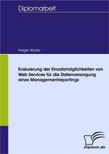 Evaluierung Der Einsatzm Glichkeiten Von Web Services Fur Die Datenversorgung Eines Managementreportings: Spiegelbild Und Antagonist Seiner Zeit