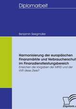 Harmonisierung Der Europ Ischen Finanzm Rkte Und Verbraucherschutz Im Finanzdienstleistungsbereich