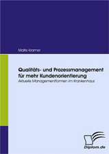 Qualit Ts- Und Prozessmanagement Fur Mehr Kundenorientierung: Eine Herausforderung Fur Die Wirtschaft