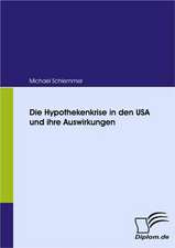 Die Hypothekenkrise in Den USA Und Ihre Auswirkungen: Eine Herausforderung Fur Die Wirtschaft