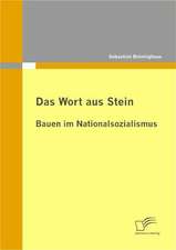 Das Wort Aus Stein: Bauen Im Nationalsozialismus