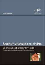 Sexueller Missbrauch an Kindern - Erkennung Und Krisenintervention: Machtig in Seinen Entscheidungen - Einflussen Ohnmachtig Ausgesetzt?