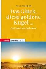 Das Glück, diese goldene Kugel ...