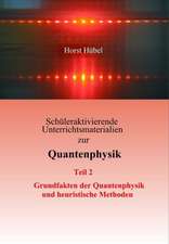 Schuleraktivierende Unterrichtsmaterialien Zur Quantenphysik Teil 2 Grundfakten Der Quantenphysik Und Heuristische Methoden: Innovation Im Rahmen Des Europ Ischen Sozialfonds