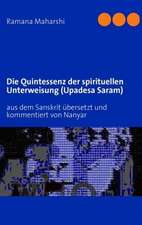 Die Quintessenz der spirituellen Unterweisung (Upadesa Saram)