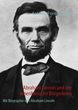 Abraham Lincoln Und Der Amerikanische Burgerkrieg: Innovation Im Rahmen Des Europ Ischen Sozialfonds