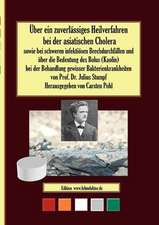 Über ein zuverlässiges Heilverfahren bei der asiatischen Cholera