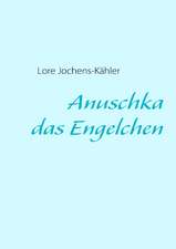 Anuschka, Das Engelchen