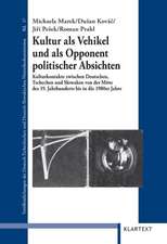 Kultur als Vehikel und als Opponent politischer Absichten