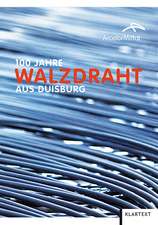 100 Jahre Walzdraht aus Duisburg