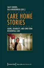 Care Home Stories – Aging, Disability, and Long–Term Residential Care