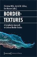 Bordertextures: A Complexity Approach to Cultural Border Studies