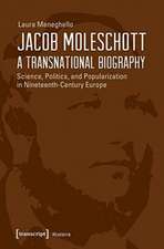 Jacob Moleschott – A Transnational Biography – Science, Politics, and Popularization in Nineteenth–Century Europe