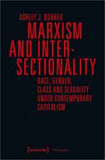 Marxism and Intersectionality: Race, Gender, Class and Sexuality under Contemporary Capitalism
