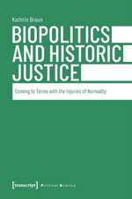 Biopolitics and Historic Justice – Coming to Terms with the Injuries of Normality