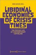 Libidinal Economies of Crisis Times