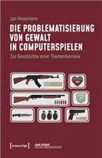 Die Problematisierung von Gewalt in Computerspielen