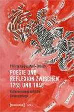 Poesie und Reflexion zwischen 1755 und 1848