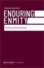 Enduring Enmity: The Story of Otto Kirchheimer and Carl Schmitt