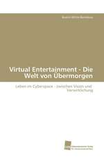 Virtual Entertainment - Die Welt von Übermorgen