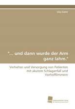 "... und dann wurde der Arm ganz lahm."