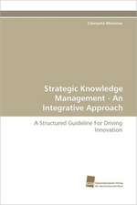 Strategic Knowledge Management - An Integrative Approach