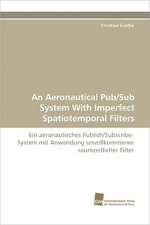 An Aeronautical Pub/Sub System with Imperfect Spatiotemporal Filters