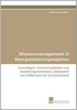 Wissensmanagement in Reorganisationsprojekten