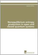 Nonequilibrium Entropy Production in Open and Closed Quantum Systems