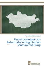 Untersuchungen Zur Reform Der Mongolischen Staatsverwaltung: Monitoring & Managment