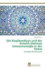 Die Naq¿bandiyya und der Scheich Mahmut Ustaosmano¿lu in der Türkei